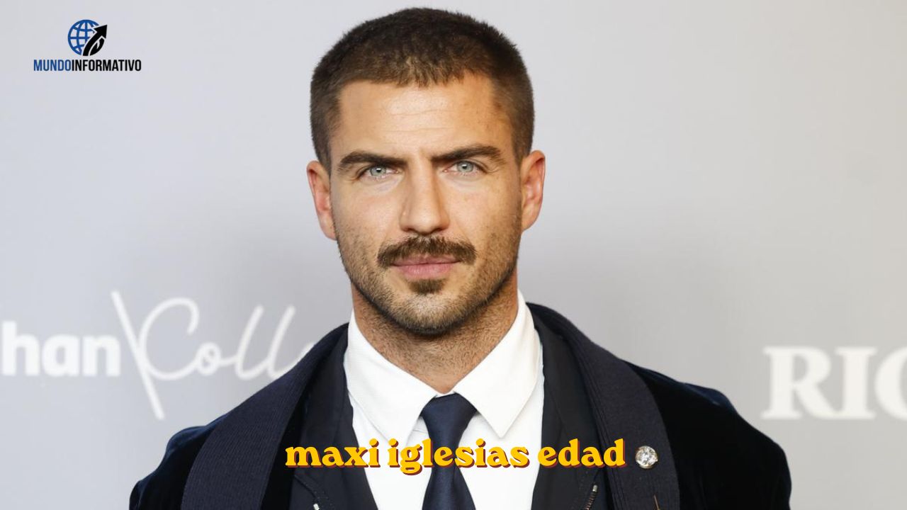 maxi iglesias edad